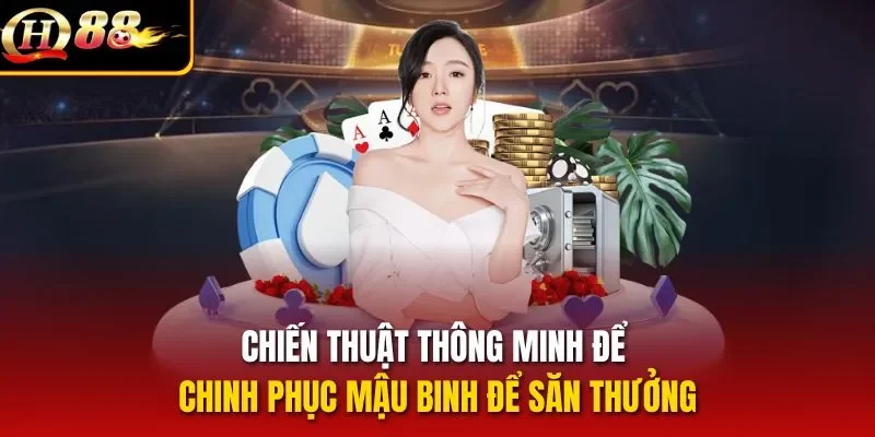 Chiến thuật thông minh để chinh phục Mậu Binh để săn thưởng