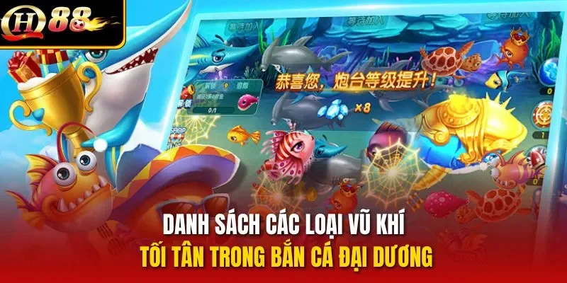 Danh sách các loại vũ khí tối tân trong bắn cá Đại Dương