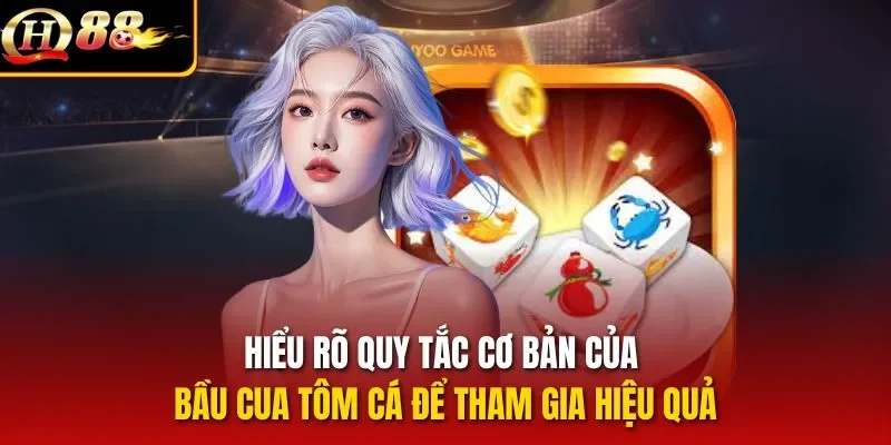 Hiểu rõ quy tắc cơ bản của bầu cua tôm cá để tham gia hiệu quả