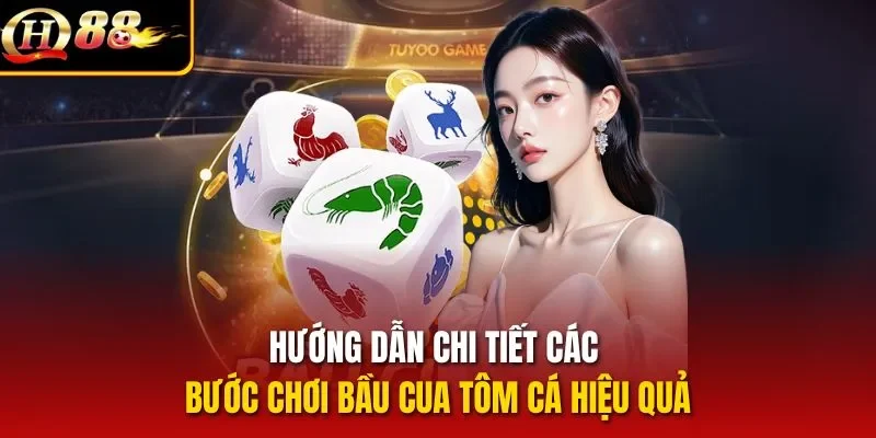 Hướng dẫn chi tiết các bước chơi bầu cua tôm cá hiệu quả