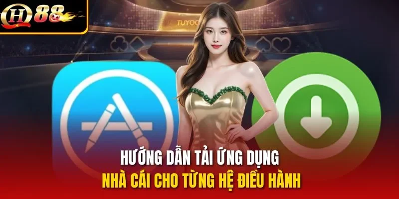 Hướng dẫn tải ứng dụng nhà cái cho từng hệ điều hành