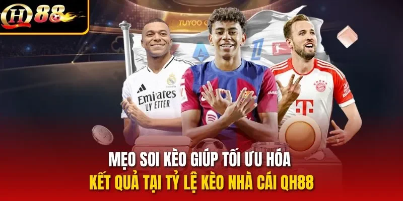 Mẹo soi kèo giúp tối ưu hóa kết quả tại tỷ lệ kèo nhà cái QH88