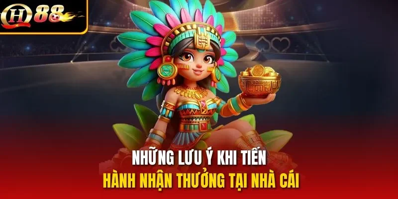 Những lưu ý khi tiến hành nhận thưởng tại nhà cái